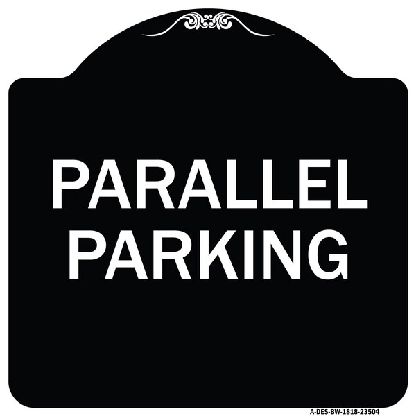 Designer Series Parallel Parking, Black & White Heavy-Gauge Aluminum Sign, 18" x 18", BW-1818-23504